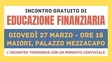 Educazione Finanziaria, a Maiori un incontro gratuito per imparare a gestire meglio i propri risparmi
