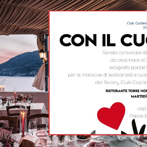 "Con il cuore", 28 febbraio la cena benefica del Rotary Club Costiera Amalfitana per l'acquisto di un ecografo portatile