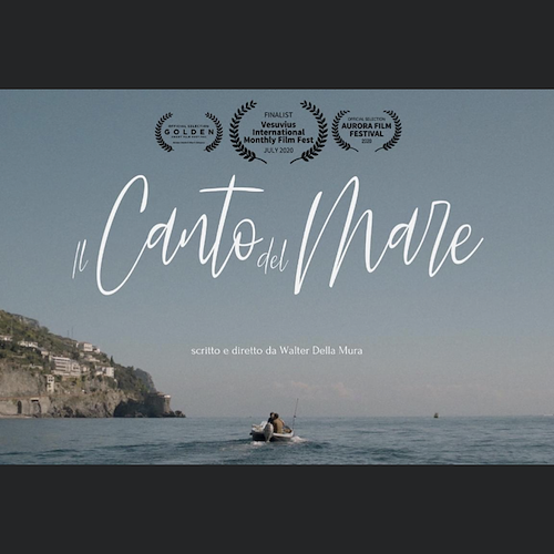 Da Maiori “Il Canto del Mare” di Walter Della Mura finalista al Capri Movie International Film Festival