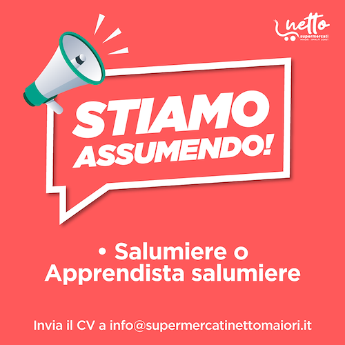 Maiori, “Supermercati Netto” assumono un salumiere o apprendista salumiere /COME CANDIDARSI